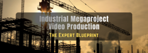 Infrastructure Video Production for Megaprojects