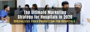 The Ultimate Marketing Strategy for Hospitals in 2026