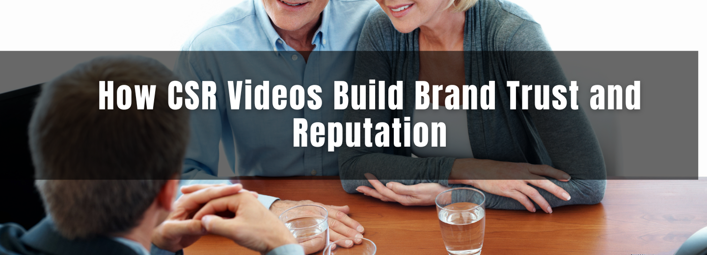 How CSR Videos Build Brand Trust and Reputation